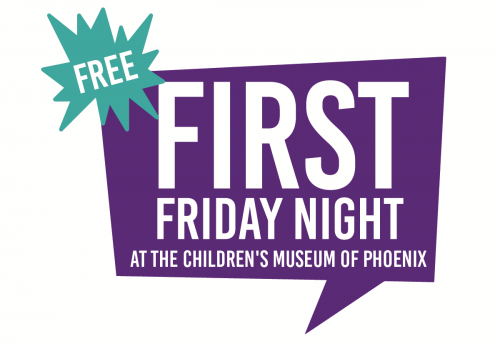 Free First Friday Night  Children's Museum of Phoenix